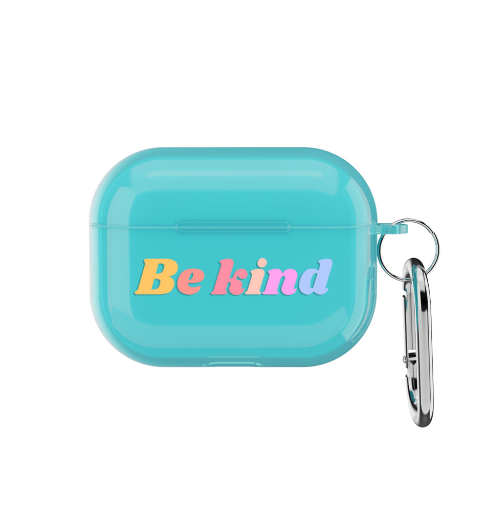 Be kind - AirPods Pro