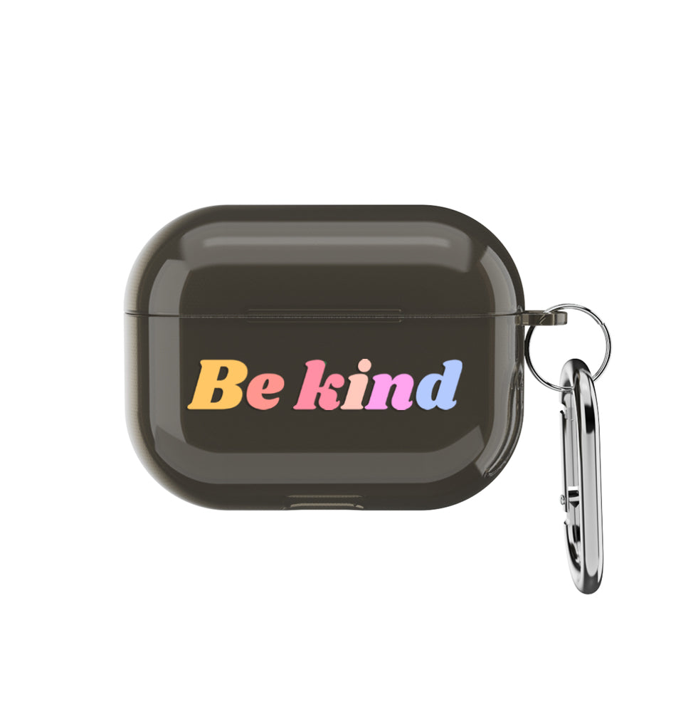 Be kind - AirPods Pro