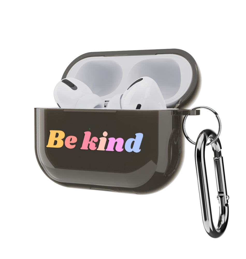 Be kind - AirPods Pro