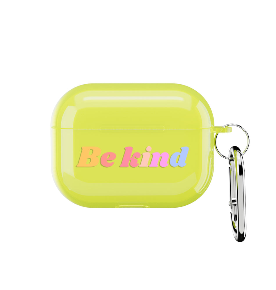 Be kind - AirPods Pro