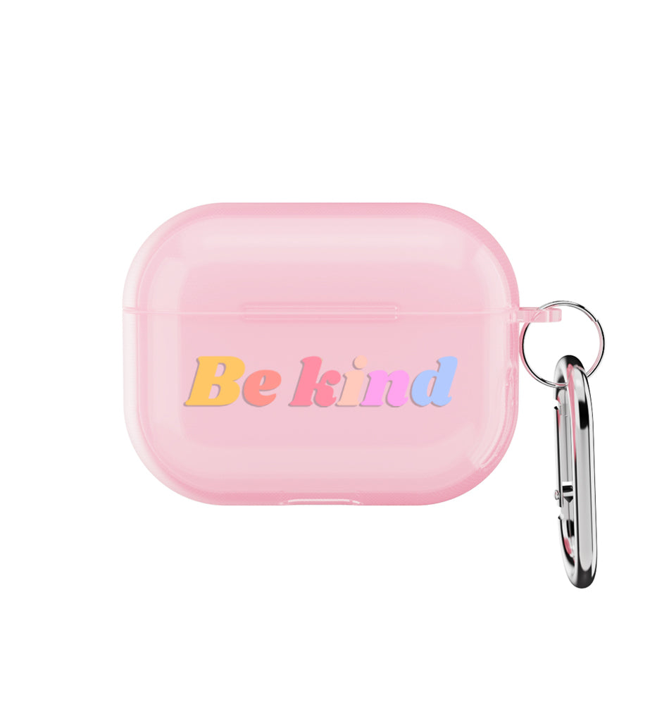 Be kind - AirPods Pro